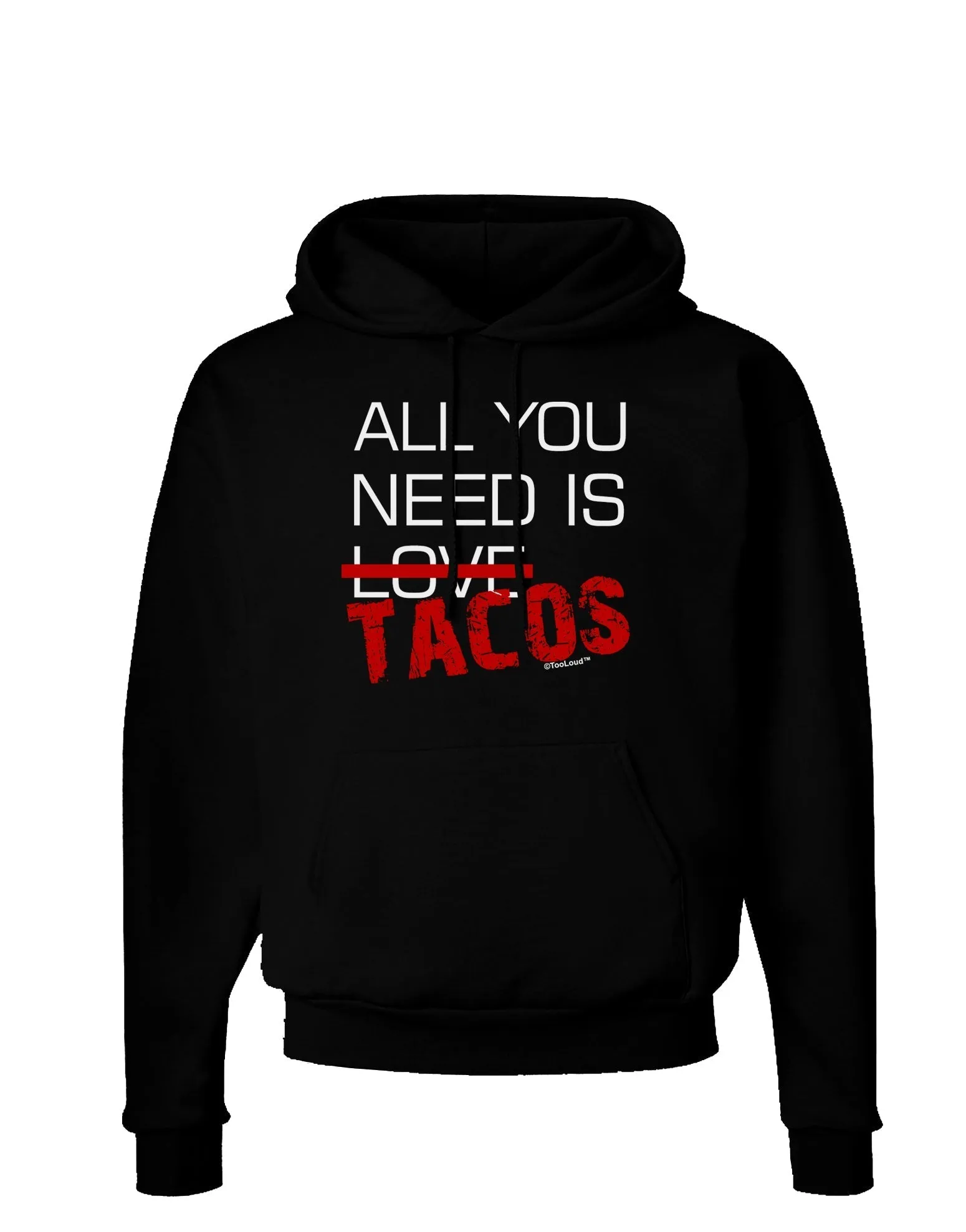 All You Need Is Tacos Dark Hoodie Sweatshirt