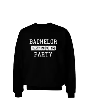 Bachelor Party Drinking Team - Distressed Adult Dark Sweatshirt
