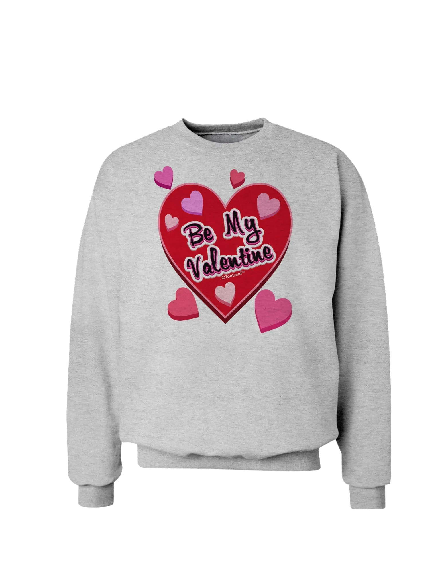 Be My Valentine Romantic Hearts Sweatshirt