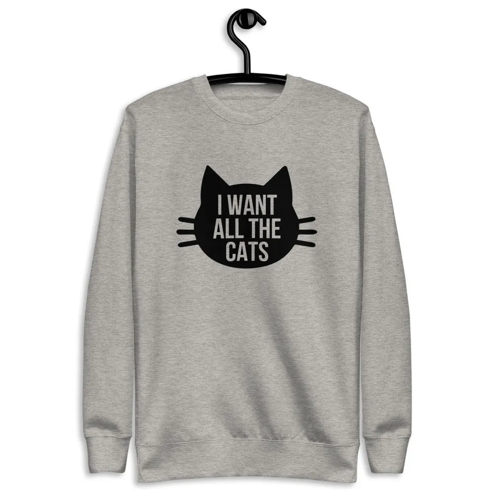 I Want All The Cats Unisex Fleece Pullover Sweatshirt